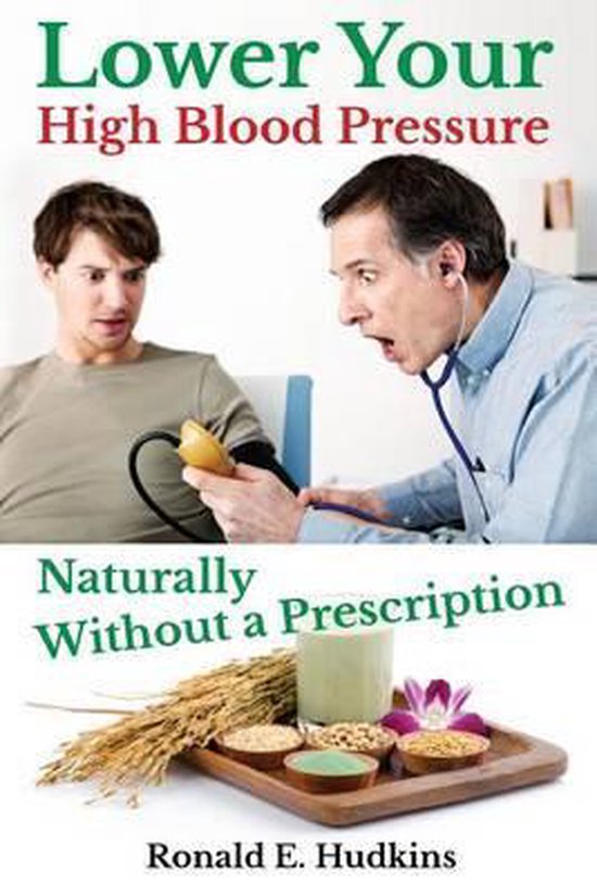 Lower Your High Blood Pressure Naturally, Ronald E Hudkins