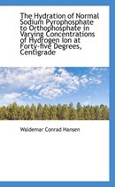 The Hydration of Normal Sodium Pyrophosphate to Orthophosphate in Varying Concentrations of Hydrogen