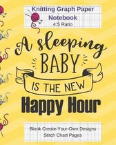 A Sleeping Baby Is Happy Hour Knitting Graph Paper Notebook Blank Create Your Own Designs Stitch Chart Pages