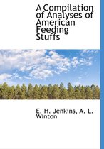 A Compilation of Analyses of American Feeding Stuffs