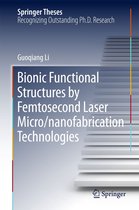 Springer Theses - Bionic Functional Structures by Femtosecond Laser Micro/nanofabrication Technologies