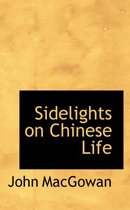 Sidelights on Chinese Life