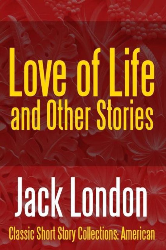 Love of Life & Other Stories