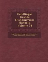 Handlingar R Rande Skandinaviens Historia, Volume 34