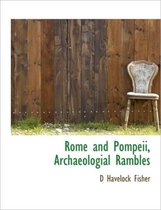 Rome and Pompeii, Archaeologial Rambles