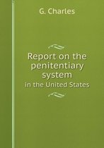 Report on the penitentiary system in the United States