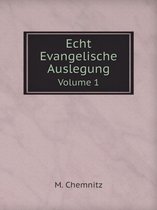 Echt Evangelische Auslegung Volume 1