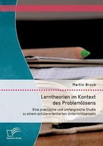 Lerntheorien im Kontext des Problemlösens: Eine praktische und umfangreiche Studie zu einem schülerorientierten Unterrichtsansatz