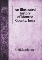 An illustrated history of Monroe County, Iowa