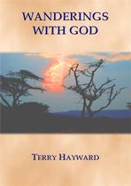 Journeys With God 1 - WANDERINGS WITH GOD - Book 1 in the Journeys With God Trilogy