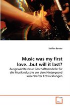 Music was my first love...but will it last?