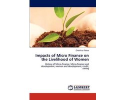 Impacts of Micro Finance on the Livelihood of Women