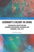 Routledge Studies in the Modern History of Asia - Germany's Colony in China