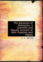 The Mammals of Minnesota. a Scientific and Popular Account of Their Features and Habits