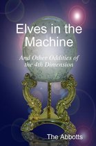 Elves In the Machine and Other Oddities of the 4th Dimension