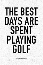 The Best Days Are Spent Playing Golf