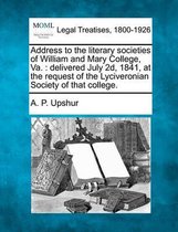 Address to the Literary Societies of William and Mary College, Va.