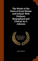 The Works of the Poets of Great Britain and Ireland. with Prefaces, Biographical and Critical, by S. Johnson