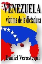 Venezuela Victima de la Dictadura