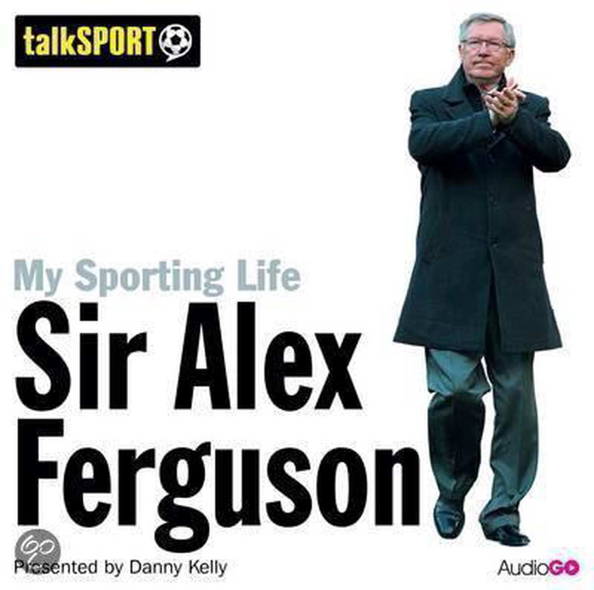 Kelly Danny - My Sporting Life: Sir Alex Fer