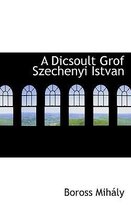 A Dicsoult Grof Szechenyi Istvan