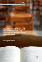 Curriculum Studies Worldwide - Shadow Education and the Curriculum and Culture of Schooling in South Korea