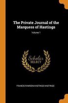 The Private Journal of the Marquess of Hastings; Volume 1