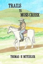 Trails to Moss Creek