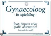 Metal Slogan - Spreukenbord - Tekst Bord - Gynaecoloog in opleiding ....