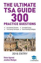 The Ultimate TSA Guide- 300 Practice Questions: Fully Worked Solutions, Time Saving Techniques, Score Boosting Strategies, Annotated Essays, 2016 Entr