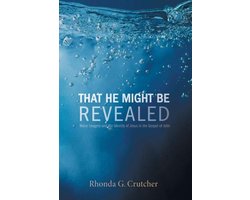 That He Might Be Revealed