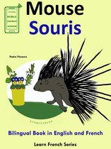 Learn French for Kids. 4 - Learn French: French for Kids. Bilingual Book in English and French: Mouse - Souris.