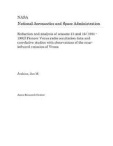 Reduction and Analysis of Seasons 15 and 16 (1991 - 1992) Pioneer Venus Radio Occultation Data and Correlative Studies with Observations of the Near-Infrared Emission of Venus
