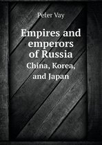 Empires and Emperors of Russia China, Korea, and Japan