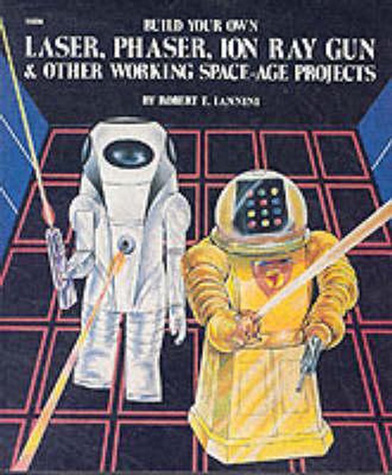 9780830606047 - Build Your Own Laser, Phaser, Ion Ray Gun & Other Working Space-Age Projects