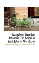 Euangelium Secundum Iohannem the Gospel of Saint John in West-Saxon