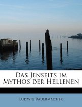 Das Jenseits Im Mythos Der Hellenen