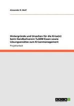 Hintergrunde und Ursachen fur die Krise(n) beim Handballverein TuSEM Essen sowie Loesungsansatze zum Krisenmanagement