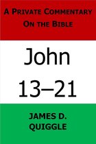 A Private Commentary on the Bible: John 13-21