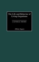 The Life and Behavior of Living Organisms