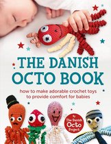 The Danish Octo Book: How to make comforting crochet toys for babies - the official guide