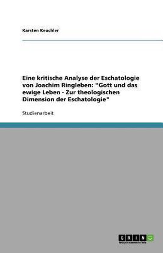Eine kritische Analyse der Eschatologie von Joachim Ringleben 
