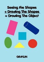 Seeing the Shapes + Drawing the Shapes = Drawing the Object
