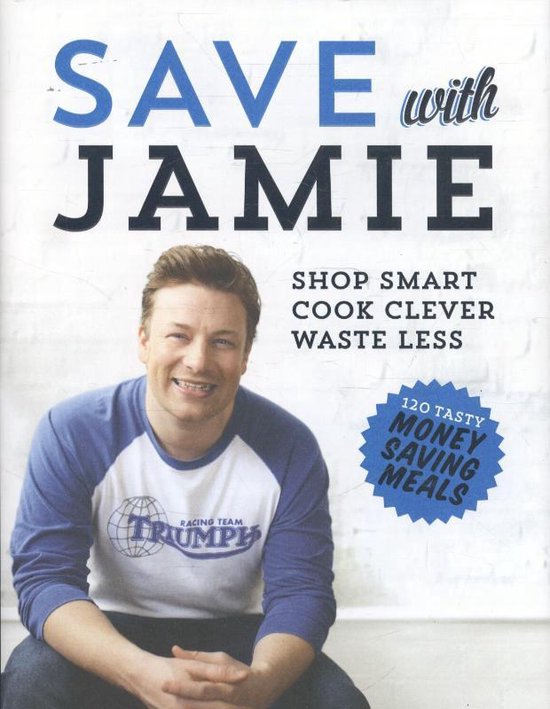 Save with Jamie : Shop Smart, Cook Clever, Waste Less