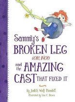 Sammy's Broken Leg (Oh No|) and the Amazing Cast That Fixed it