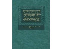 Voyages Du Professeur Pallas Dans Plusieurs Provinces de L'Empire de Russie Et Dans L'Asie Septentrionale, Traduits de L'Allemand Par Le C. Gauthier de La Peyronie, Nouvelle Dition, Revue Et Enrichie de Notes Par Les C. C. Lamarck, ... Langl S, Etc