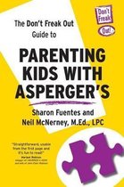 The Don't Freak Out Guide to Parenting Kids with Asperger's