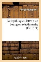 Histoire- La République: Lettre À Un Bourgeois Réactionnaire