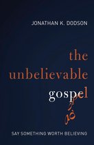 The Unbelievable Gospel