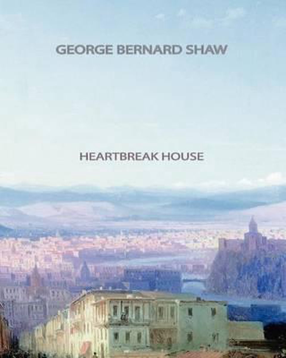 Heartbreak House van George Bernard Shaw